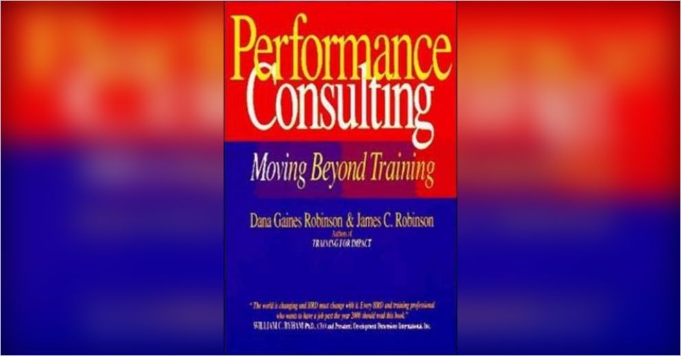 Performance Consulting Robinson Guide.pdf Performance Consulting Free Summary by Dana Gaines Robinson and James C ...