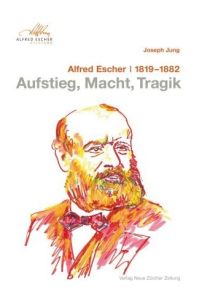 Alfred Escher 1819–1882