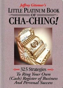 Jeffrey Gitomer's Little Platinum Book of Cha-Ching!