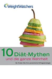 10 Diät-Mythen und die ganze Wahrheit