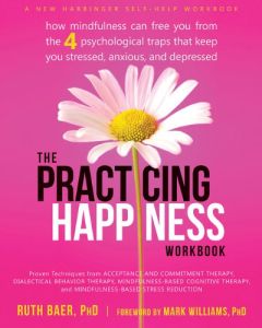 The Practicing Happiness Workbook