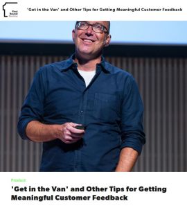 ‘Get in the Van’ and Other Tips for Getting Meaningful Customer Feedback