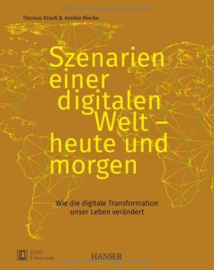 Szenarien einer digitalen Welt – heute und morgen