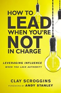 How to Lead When You’re Not in Charge