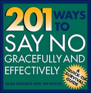 201 Ways to Say No Gracefully and Effectively