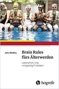Brain Rules fürs Älterwerden Buchzusammenfassung