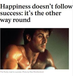 Happiness Doesn’t Follow Success
