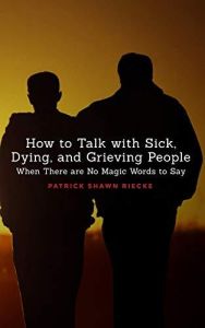 How to Talk with Sick, Dying and Grieving People