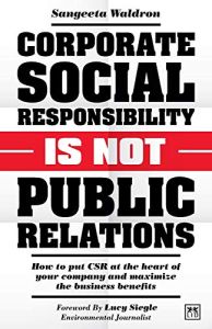 Corporate Social Responsibility Is Not Public Relations