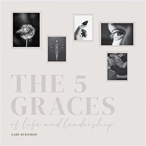 The Five Graces of Life and Leadership