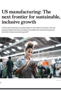 US Manufacturing: The next frontier for sustainable, inclusive growth