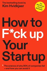 How to F*ck Up Your Startup